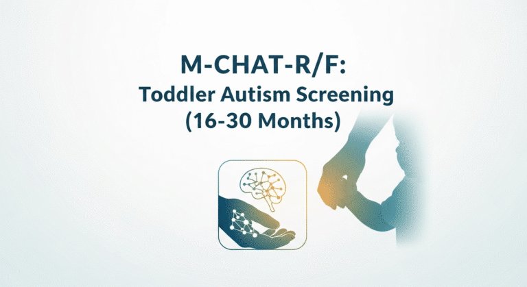 M-CHAT-R/F: Toddler Autism Screening (16–30 Months)